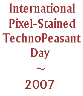 International Pixel-Stained Technopeasant Day