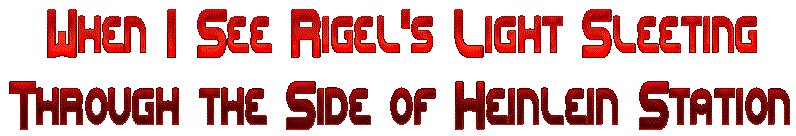 When I See Rigel's Light Sleeting Through the Side of Heinlein Station