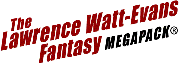 The Lawrence Watt-Evans Fantasy Megapack